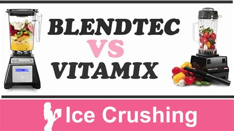 How To Crush Ice Blendtec Vs Vitamix Blenders Blender Babes