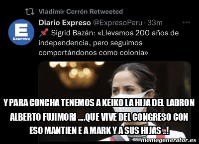 Meme Personalizado Y Para Concha Tenemos A Keiko La Hija Del Ladron