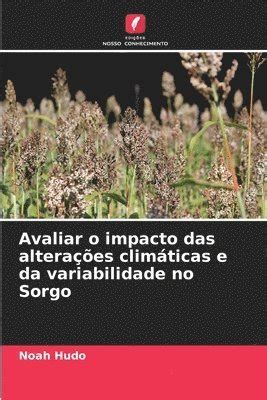 Avaliar O Impacto Das Alteraes Climticas E Da Variabilidade No Sorgo