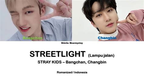 Stray Kids Bangchan Changbin Streetlight Sub Indo Liriklyrics