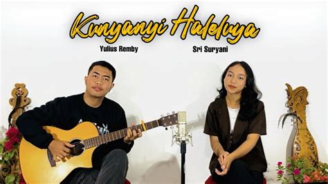 Kunyanyi Haleluya Cover Lagu Rohani By Sri Suryani Ft Yulius Remby