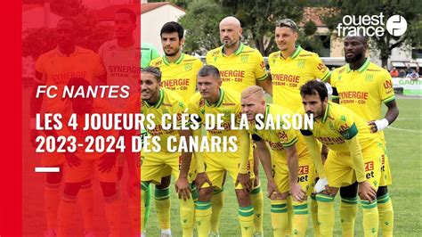 Ligue 1 Fc Nantes Les Quatre Joueurs Clés De La Saison 2023 2024 Des