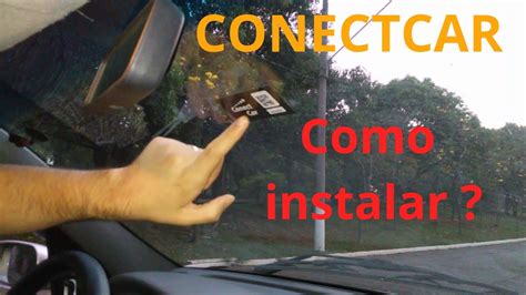 ConectCar Instalando No Parabrisa E Ativando O Adesivo Como Instalar