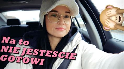 Vlog Na To Nie Jeste Cie Gotowi Ewelina Gilarska Youtube