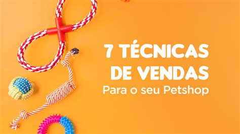 T Cnicas De Vendas Para O Seu Pet Shop Nf Pet Blog Dicas Para Seu Pet