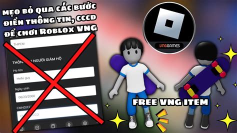 Roblox VNG Mẹo bỏ qua các bước điền thông tin Roblox VNG cách lấy