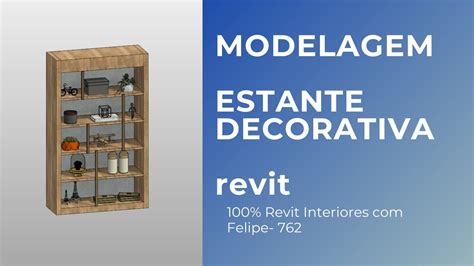 Revit Interiores Felipe Aula Modelagem Estante Decorativa