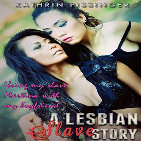 Amazon Using My Slave Martina With My Boyfriend A Lesbian Slave Story Audible Audio