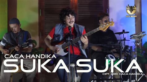 Suka Suka Cipt Caca Handika Caca Handika Official Music Video Youtube