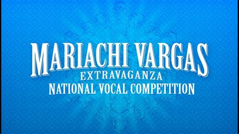 26th Annual Mariachi Vargas Extravaganza National Vocal Competition