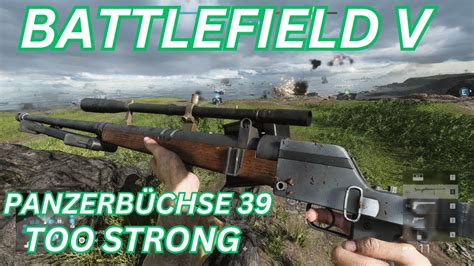 Battlefield 5 PANZERBÜCHSE 39 TOO STRONG YouTube