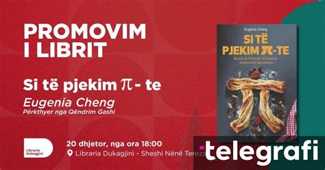 Më 20 dhjetor në Librarinë Dukagjini promovohet libri Si të pjekim π