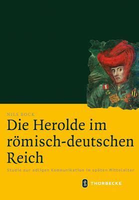 Herolde im römisch deutschen Reich Studie zur adligen