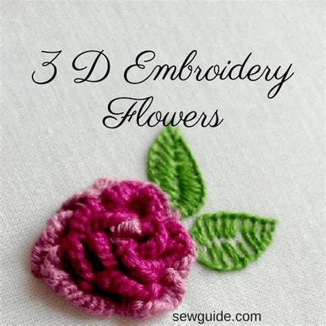 Beautiful But Easy To Make D Embroidery Flowers Sew Guide