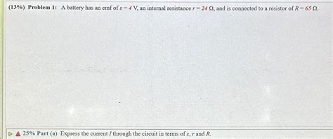 Solved 13 Problem 1 A battery has an emf of ε 4V an Chegg