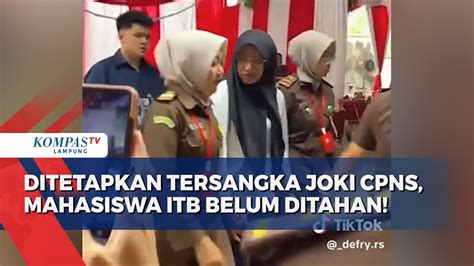 Ditetapkan Tersangka Joki Cpns Mahasiswi Itb Belum Ditahan Youtube