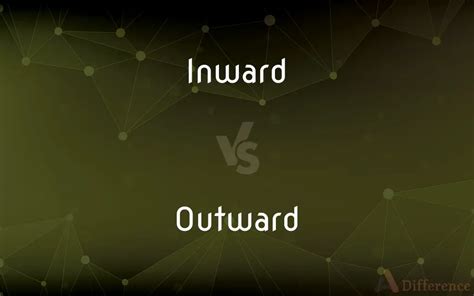 Inward vs. Outward — What’s the Difference?