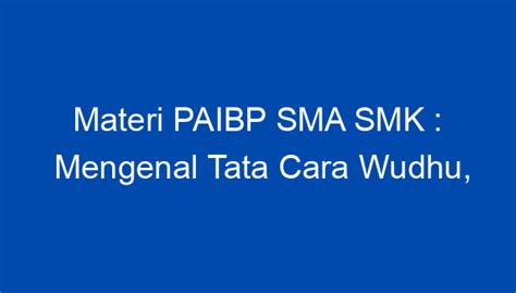 Materi Paibp Sma Smk Mengenal Tata Cara Wudhu Syarat Dan Rukun