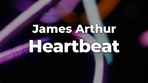 James Arthur Heartbeat Letra Lyrics Official Music Video Youtube