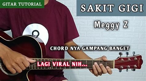 Chord Gitar Lirik Sakit Gigi Meggy Z Gitar Tutorial Youtube