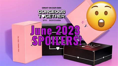 BOXYCHARM IPSY JUNE 2023 SPOILERS GLAM BAG BOXYCHARM BY IPSY