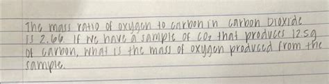 Solved The mass ratio of oxygen to carbon in carbon Dioxide | Chegg.com