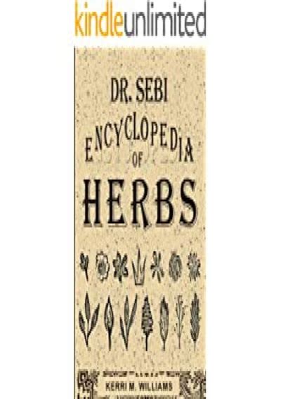 Pdf Read Dr Sebi Encyclopedia Of Herbs And Their Uses Over 100