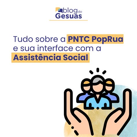 Tudo Sobre A Pntc Poprua E Sua Interface A Assist Ncia Social