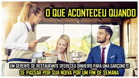 Gerente De Restaurante Pagou Uma Gar Onete Para Ser Sua Noiva Por Um