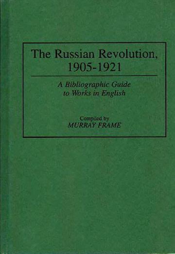 The Russian Revolution 1905 1921 A Bibliographic Guide To Works In