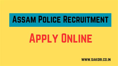 Assam Police Recruitment 2023 332 Posts Apply Online Sakori