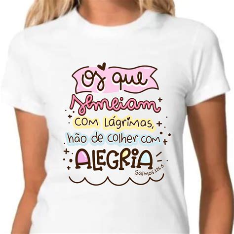 Camiseta Feminina Gospel Os que semeiam lágrimas hão de colher