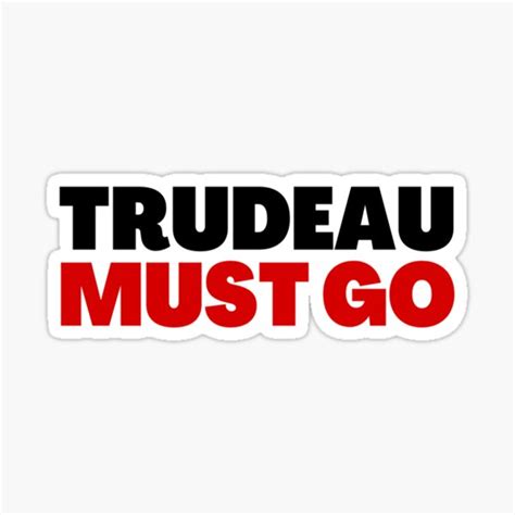 Trudeau Must Go Sticker For Sale By ThatByMattz Redbubble