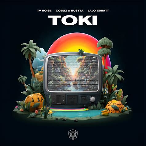 Toki By Tv Noise Cobuz Bustta Lalo Ebratt Single Mega Funk