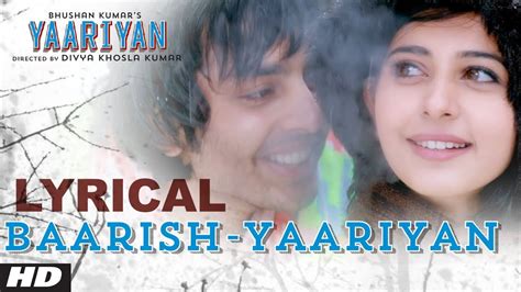 BAARISH LYRICS - Yaariyan Song (Is Dard-e-Dil Ki Sifarish)