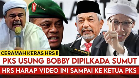 CERAMAH KERAS HRS PKS USUNG BOBBY DIPILKADA SUMUT HRS MINTA VIDEO