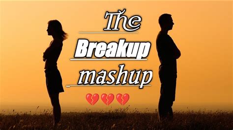 Breakup Mashup 💔💔 Broken Heart 💔 Song List😔😔mood Off Mashup😟💔 Youtube