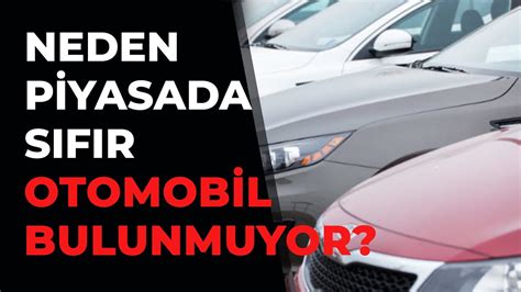 Neden piyasada sıfır otomobil bulunmuyor YouTube