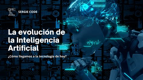 Fingurú La Evolución Y Futuro De La Inteligencia Artificial ¿cómo Llegamos A La Tecnología De