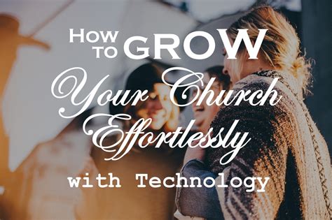 Grow Your Church Effortlessly With Technology That Is Designed To