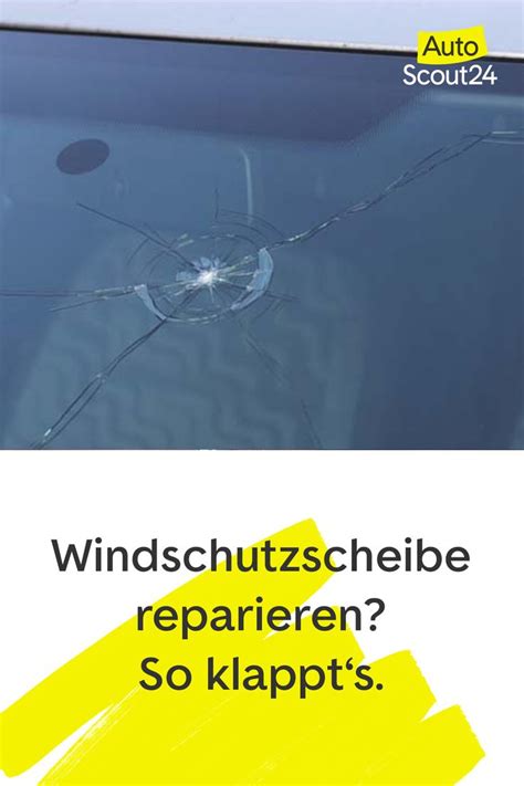 Windschutzscheibe Reparieren Windschutzscheibe Scheibe Reparieren