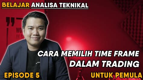 Belajar Analisa Teknikal Dari Ep Cara Memilih Time Frame Dalam