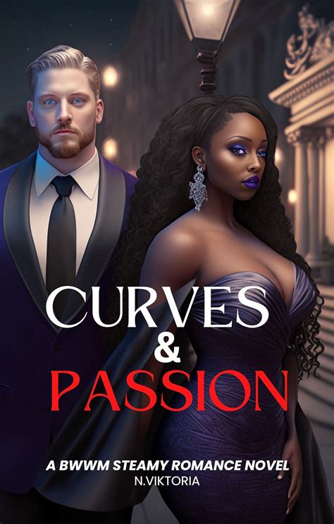 Curves Passion A Steamy Interracial Bwwm Billionaire Playboy Plus