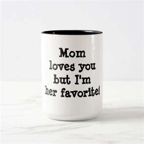 Mom Loves You But I Am Her Favorite Two Tone Coffee Mug