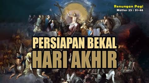 RENUNGAN PAGI PERSIAPAN BEKAL HARI AKHIR MATIUS 25 31 46 YouTube