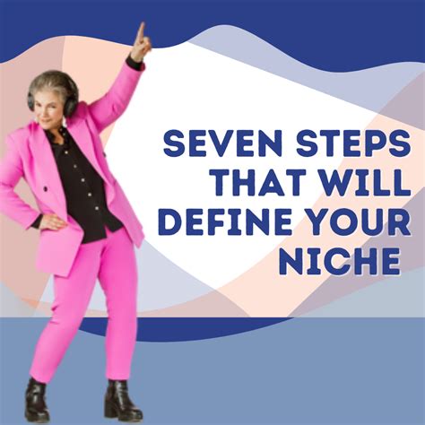 Seven Steps That Will Define Your Niche So You Can Attract Your Ideal