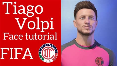 Tiago Volpi Toluca Face Tutorial Fifa Youtube