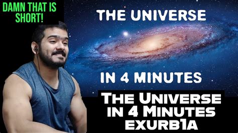 The Universe In 4 Minutes Exurb1a Reaction Youtube