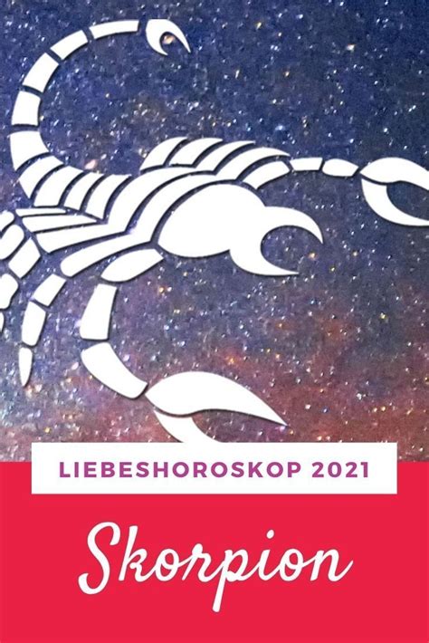 Das Liebeshoroskop 2021 Für Das Sternzeichen Skorpion Artofit