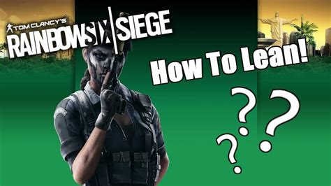 Rainbow Six Siege How To Lean And When To Lean Pc Consoles Youtube